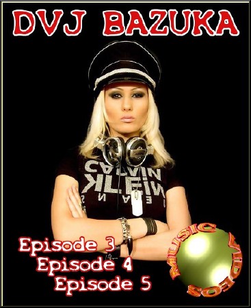 DVJ Bazuka - Music videos. Episode 3-5 (2012)